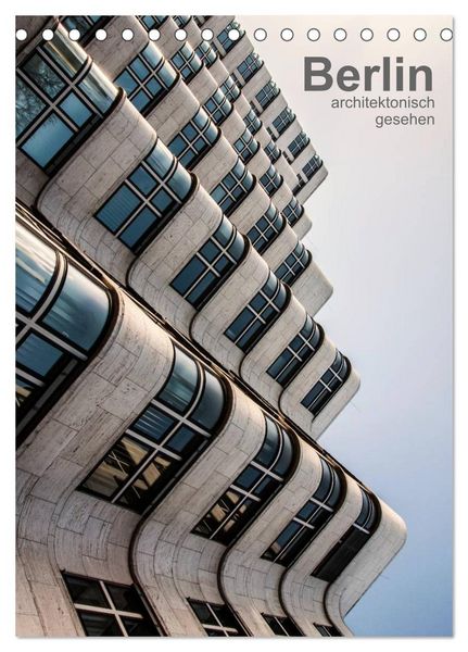 Berlin, architektonisch gesehen (Tischkalender 2026 DIN A5 hoch), CALVENDO Monatskalender
