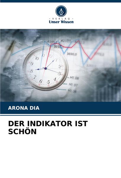 Der Indikator ist Schön, Taschenbuch von Arona Dia, Verlag Unser Wissen, 9786208376260