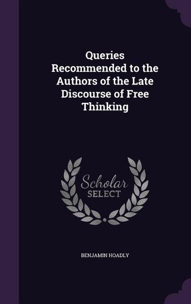 Produktbild: Queries Recommended to the Authors of the Late Discourse of Free Thinking