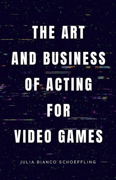 Produktbild: The Art and Business of Acting for Video Games