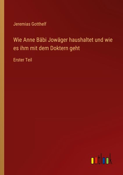 Produktbild: Wie Anne B&auml;bi Jow&auml;ger haushaltet und wie es ihm mit dem Doktern geht