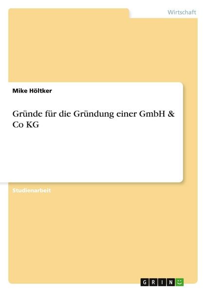 Produktbild: Gr&uuml;nde f&uuml;r die Gr&uuml;ndung einer GmbH & Co KG