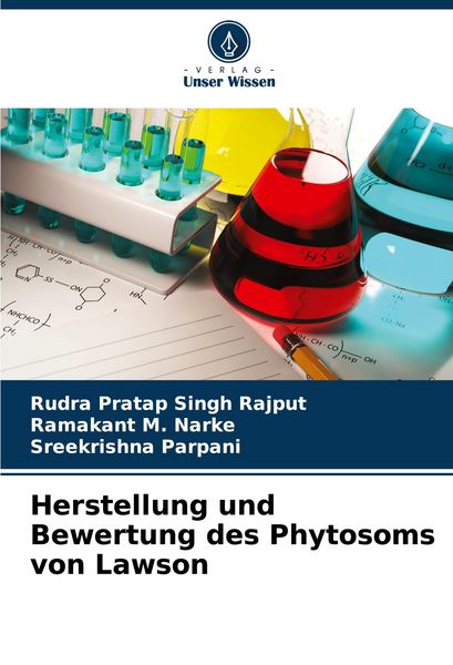 Herstellung und Bewertung des Phytosoms von Lawson, Taschenbuch von Rudra Pratap Singh Rajput , Ramakant M. Narke , Sreekrishna Parpani, Verlag Unser