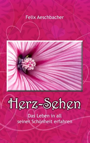 Produktbild: Herz-Sehen - Das Leben in all seiner Sch&ouml;nheit erfahren
