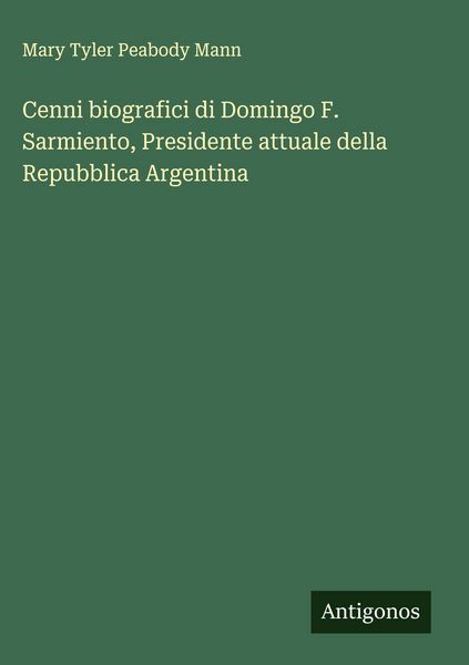 Produktbild: Cenni biografici di Domingo F. Sarmiento, Presidente attuale della Repubblica Argentina