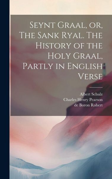 Produktbild: Seynt Graal, or, The Sank Ryal. The History of the Holy Graal, Partly in English Verse