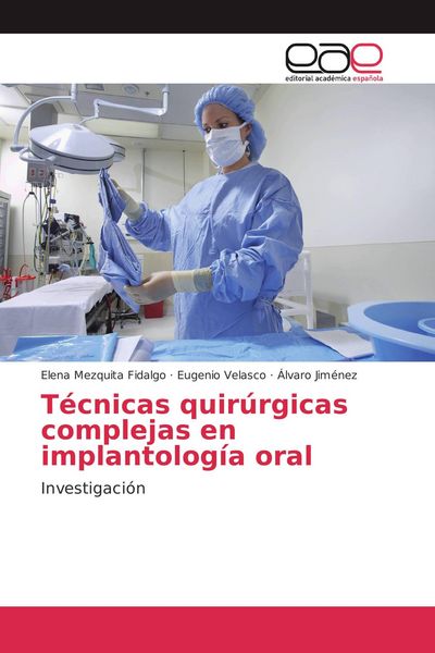 Produktbild: T&eacute;cnicas quir&uacute;rgicas complejas en implantolog&iacute;a oral