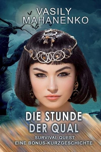 Produktbild: Survival Quest: Die Stunde der Qual: Survival Quest LitRPG-Serie: Eine Bonus-Kurzgeschichte