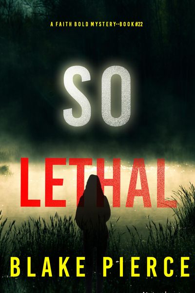 Produktbild: So Lethal (A Faith Bold FBI Suspense Thriller-Book Twenty-Two)