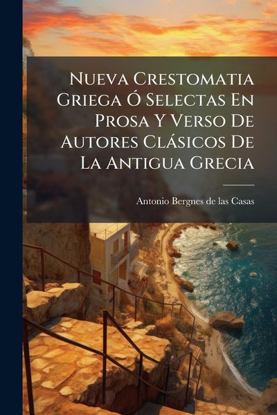 Produktbild: Nueva Crestomatia Griega &Atilde;" Selectas En Prosa Y Verso De Autores Cl&agrave;sicos De La Antigua Grecia