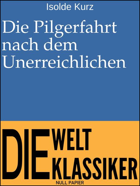 Produktbild: Die Pilgerfahrt nach dem Unerreichlichen