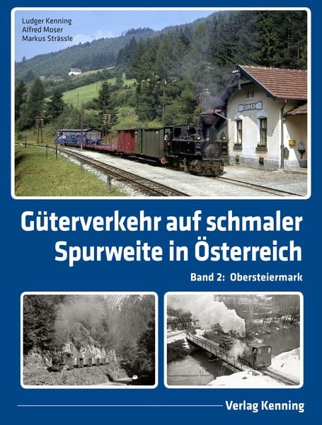 Güterverkehr auf schmaler Spurweite in Österreich, Gebundene Ausgabe von Ludger Kenning,Alfred Moser,Markus Strässle, Kenning, L, 978-3-944390-23-9