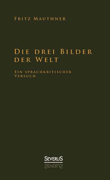 Produktbild: Mauthner, F: Die drei Bilder der Welt - ein sprachkritischer