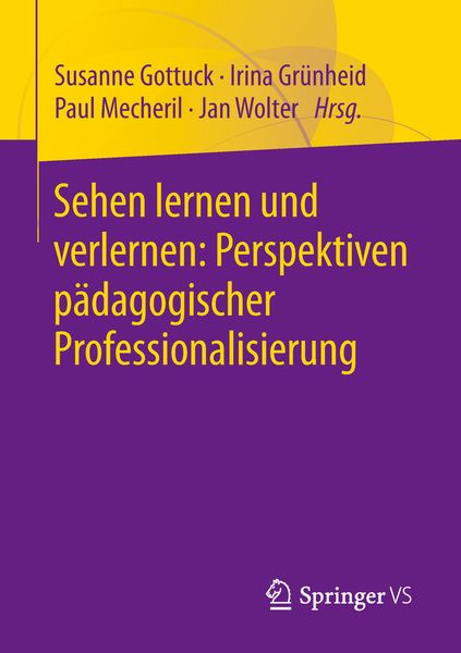 Sehen lernen und verlernen: Perspektiven pädagogischer Professionalisierung, Taschenbuch von , Springer Fachmedien Wiesbaden GmbH, 9783658194956