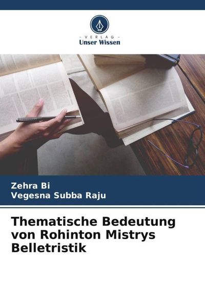 Die Quadratur Des Glücks Roman Rohinton Mistry 'Thematische Bedeutung von Rohinton Mistrys Belletristik' von 'Zehra Bi