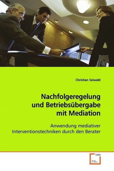 Seiwald, C: Nachfolgeregelung und Betriebsübergabe mit Media, Taschenbuch von Christian Seiwald, VDM, 9783639054101