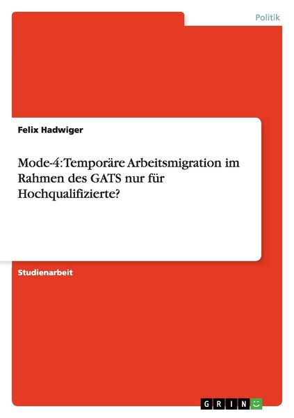 Produktbild: Mode-4: Tempor&auml;re Arbeitsmigration im Rahmen des GATS nur f&uuml;r Hochqualifizierte?