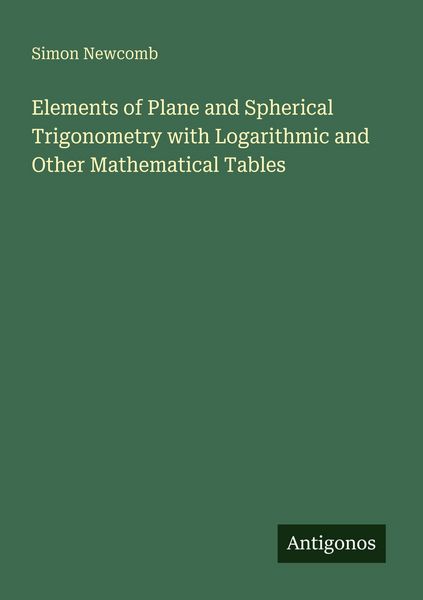Produktbild: Elements of Plane and Spherical Trigonometry with Logarithmic and Other Mathematical Tables