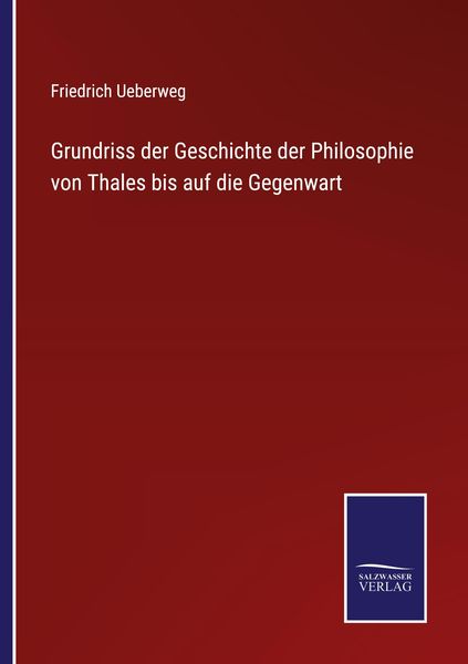 Produktbild: Grundriss der Geschichte der Philosophie von Thales bis auf die Gegenwart