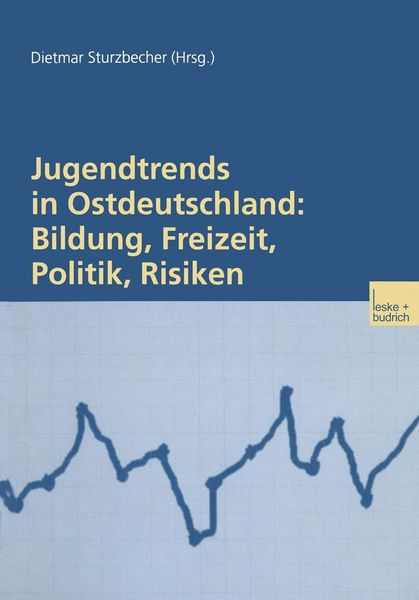 Produktbild: Jugendtrends in Ostdeutschland: Bildung, Freizeit, Politik, Risiken