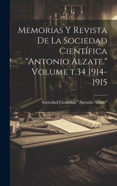 Produktbild: Memorias y revista de la Sociedad Cient&iacute;fica "Antonio Alzate." Volume t.34 1914-1915