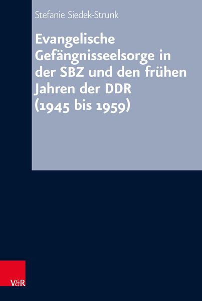Produktbild: Evangelische Gef&auml;ngnisseelsorge in der SBZ und den fr&uuml;hen Jahren der DDR (1945 bis 1959)