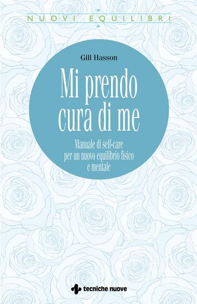 Produktbild: Mi prendo cura di me. Manuale di self-care per un nuovo equilibrio fisico e mentale