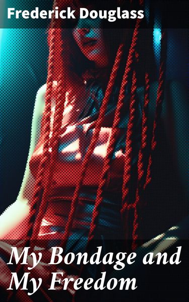 Produktbild: My Bondage and My Freedom