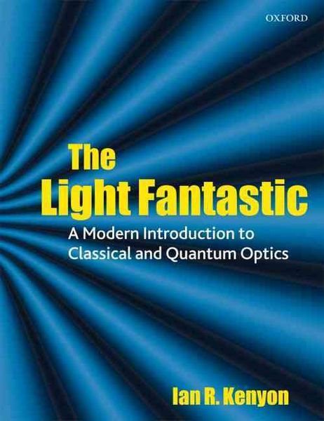 Produktbild: The Light Fantastic: A Modern Introduction to Classical and Quantum Optics