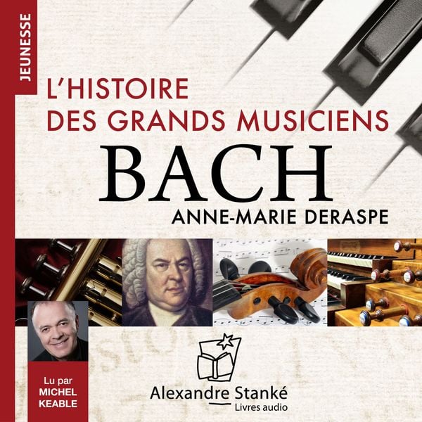 L'histoire des grands musiciens : Bach - Anne-Marie Deraspe, Audio, 9782898130267