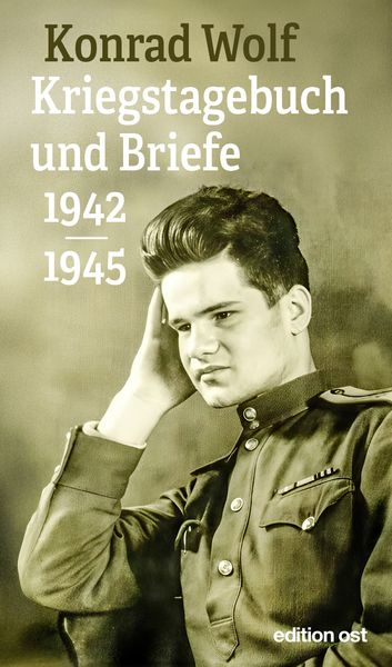 Produktbild: Konrad Wolf: Kriegstagebuch und Briefe 1942-1945