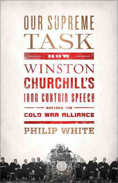 Produktbild: Our Supreme Task: How Winston Churchill's Iron Curtain Speech Defined the Cold War Alliance