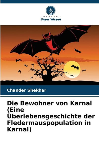 Die Bewohner von Karnal (Eine Überlebensgeschichte der Fledermauspopulation in Karnal), Taschenbuch von Chander Shekhar, Verlag Unser Wissen,
