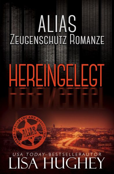 Produktbild: ALIAS Zeugenschutz Romanze: Hereingelegt (ALIAS Private Witness Security Romance Deutsch, #6)