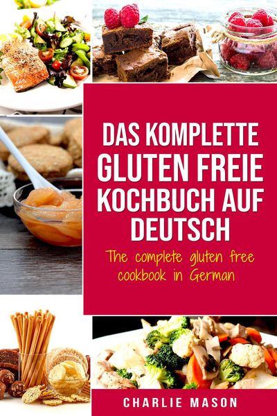 Produktbild: Das komplette gluten freie Kochbuch auf Deutsch/ The complete gluten free cookbook in German