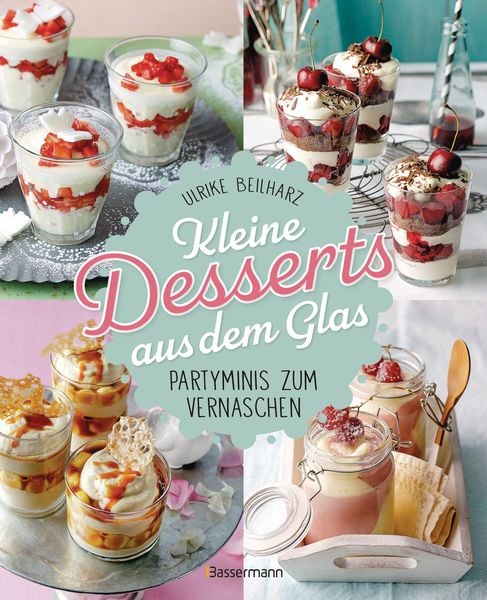 Produktbild: Kleine Desserts aus dem Glas. Partyminis zum Vernaschen.
