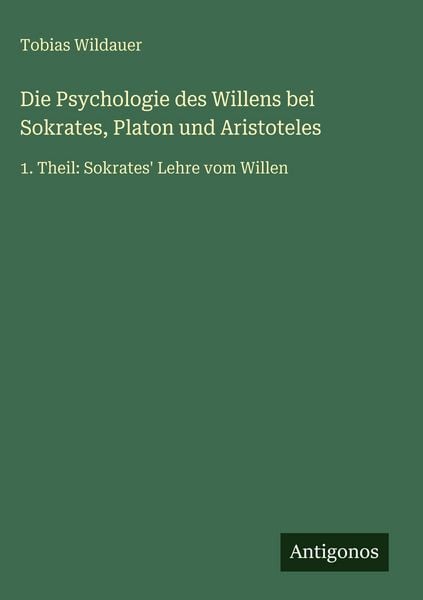 Produktbild: Die Psychologie des Willens bei Sokrates, Platon und Aristoteles