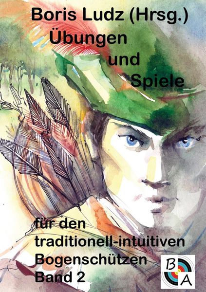 Produktbild: &Uuml;bungen und Spiele f&uuml;r den traditionell-intuitiven Bogensch&uuml;tzen Band 2