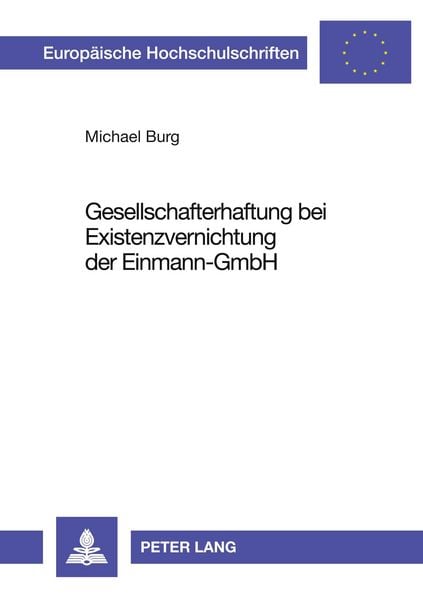 Gesellschafterhaftung bei Existenzvernichtung der Einmann-GmbH, Taschenbuch von Michael Burg, Peter Lang GmbH, Internationaler Verlag der