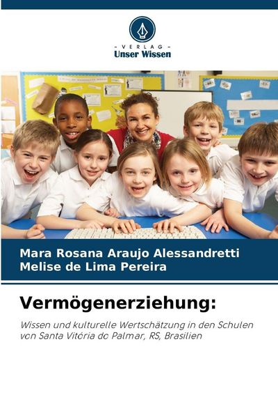 Vermögenerziehung:, Taschenbuch von Mara Rosana Araujo Alessandretti , Melise de Lima Pereira, Verlag Unser Wissen, 9786209482342