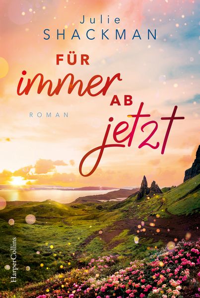 Für immer ab jetzt, Taschenbuch von Julie Shackman, HarperCollins Taschenbuch, 9783365007655