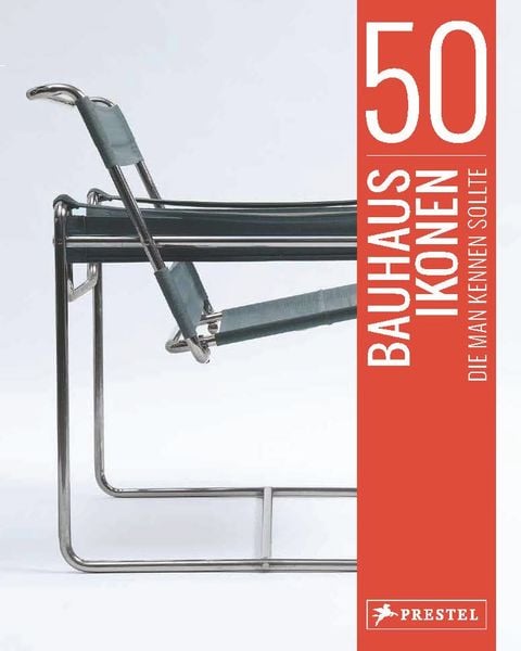 50 Bauhaus-Ikonen, die man kennen sollte