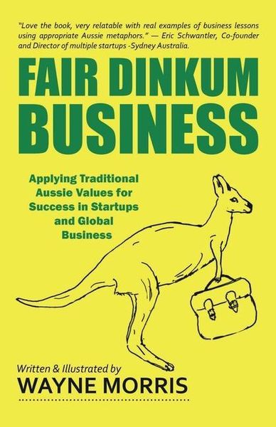 Produktbild: Fair Dinkum Business: Applying Traditional Aussie Values for Success in Startups and Global Business