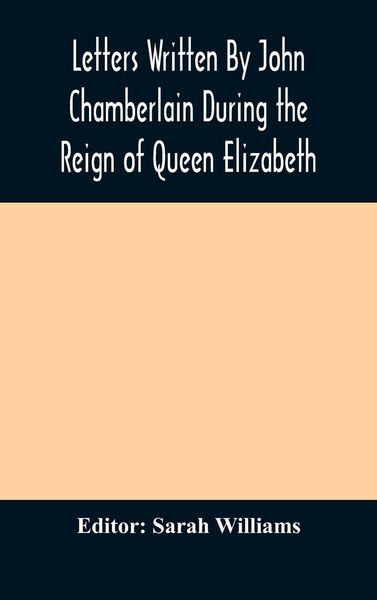 Produktbild: Letters Written By John Chamberlain During The Reign Of Queen Elizabeth