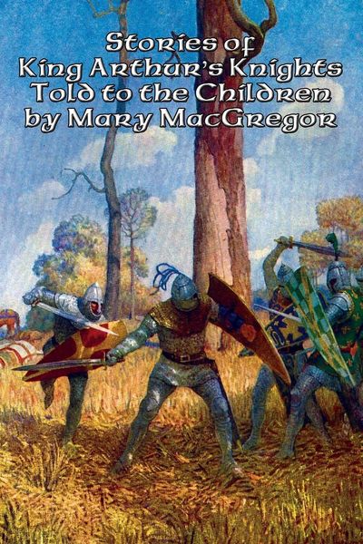 Produktbild: Stories of King Arthur's Knights Told to the Children by Mary MacGregor