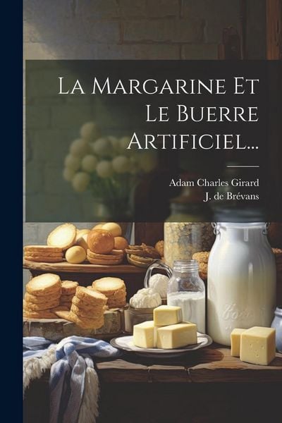 Produktbild: La Margarine Et Le Buerre Artificiel...