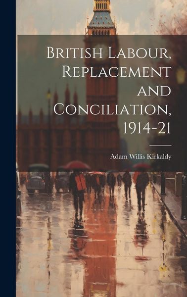 Produktbild: British Labour, Replacement and Conciliation, 1914-21