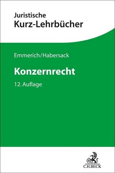 Konzernrecht, Taschenbuch von Volker Emmerich,Mathias Habersack,Matthias Lüdeking,Jürgen Sonnenschein, C.H. Beck, 978-3-406-79886-3