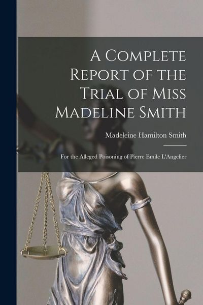 Produktbild: A Complete Report of the Trial of Miss Madeline Smith