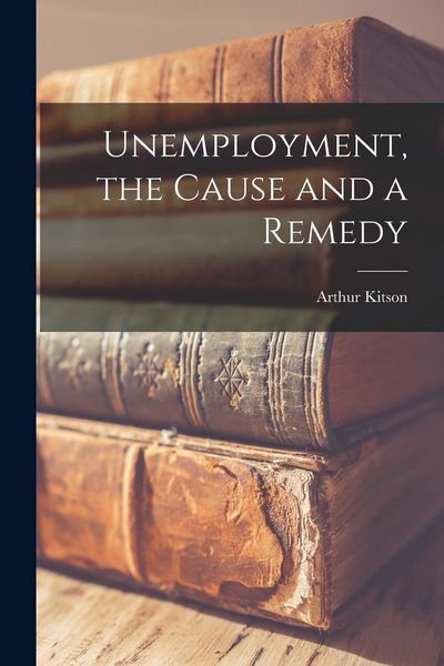 Produktbild: Unemployment, the Cause and a Remedy